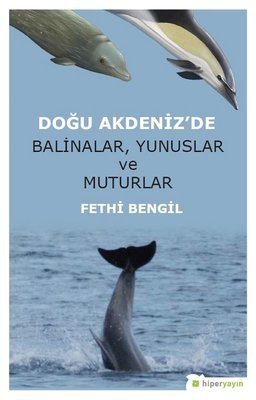 Doğu Akdeniz'de Balinalar Yunuslar ve Muturlar/