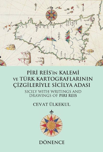 Piri Reis'in Kalemi ve Türk Kartograflarının Çizgileriyle Sicilya Adası/