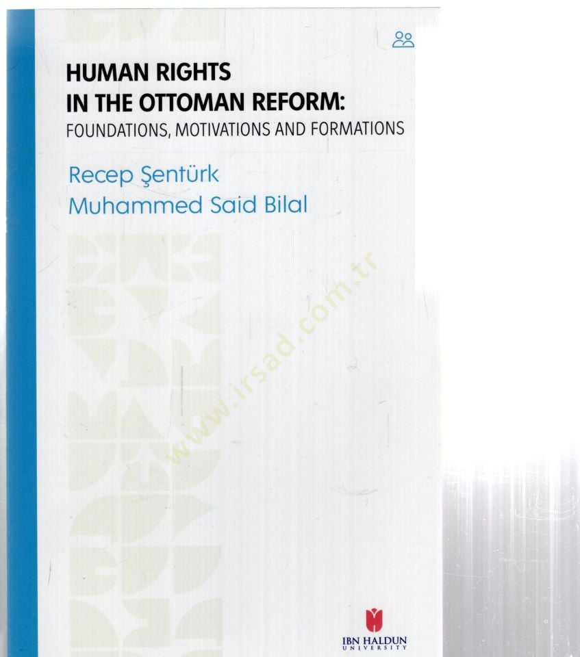 Human Rıghts In The Ottoman Reform:Foundation,Motivations And Formations - Human Rıghts In The Ottoman Reform:Foundation,Motivations And Formations