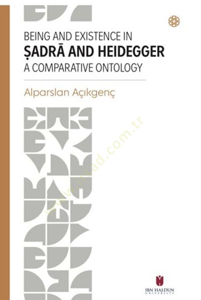 Being and Existence In Ṣadra and Heidegger: A Comparative Ontology - Being and Existence In Ṣadra and Heidegger: A Comparative Ontology
