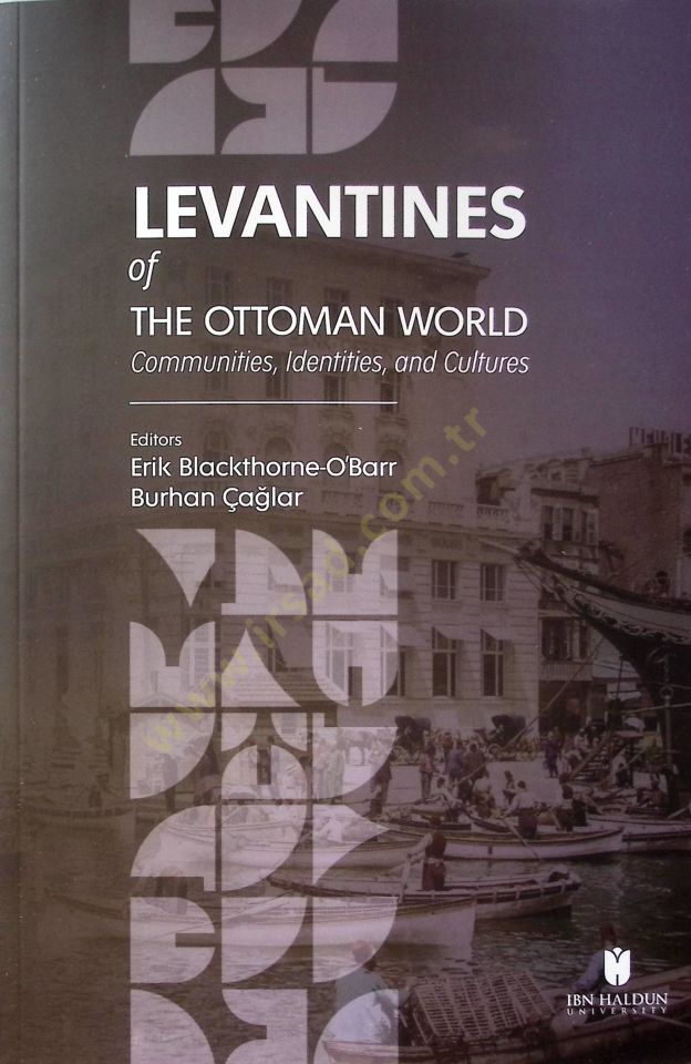 Levantines of the Ottoman World: Communities, Identities, and Cultures - Levantines of the Ottoman World: Communities, Identities, and Cultures