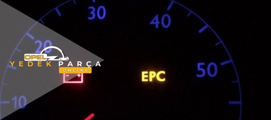 EPC Nedir ? - EPC Lambası Neden Yanar?