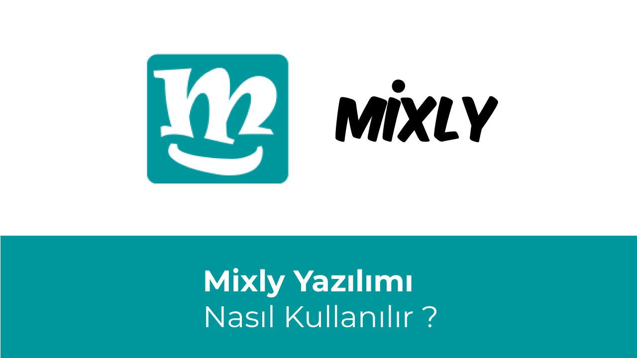 Mixly Yazılımı Nasıl Kullanılır ?