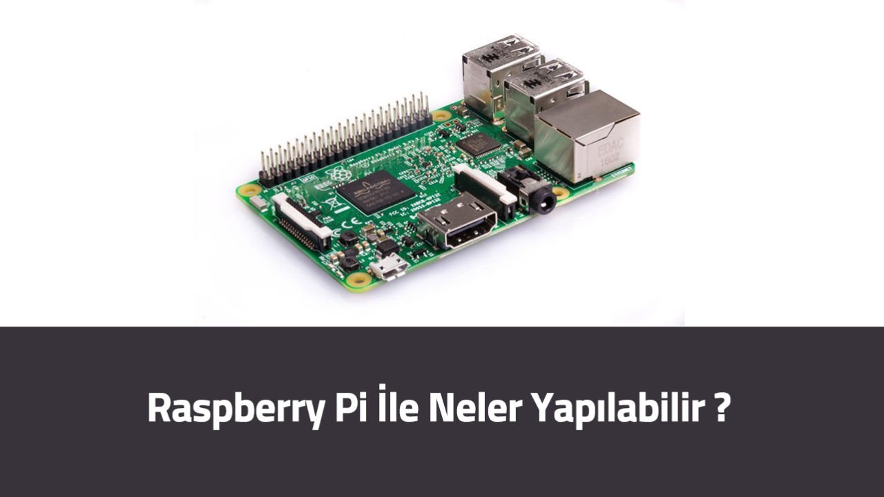 Raspberry Pi İle Neler Yapılabilir ?