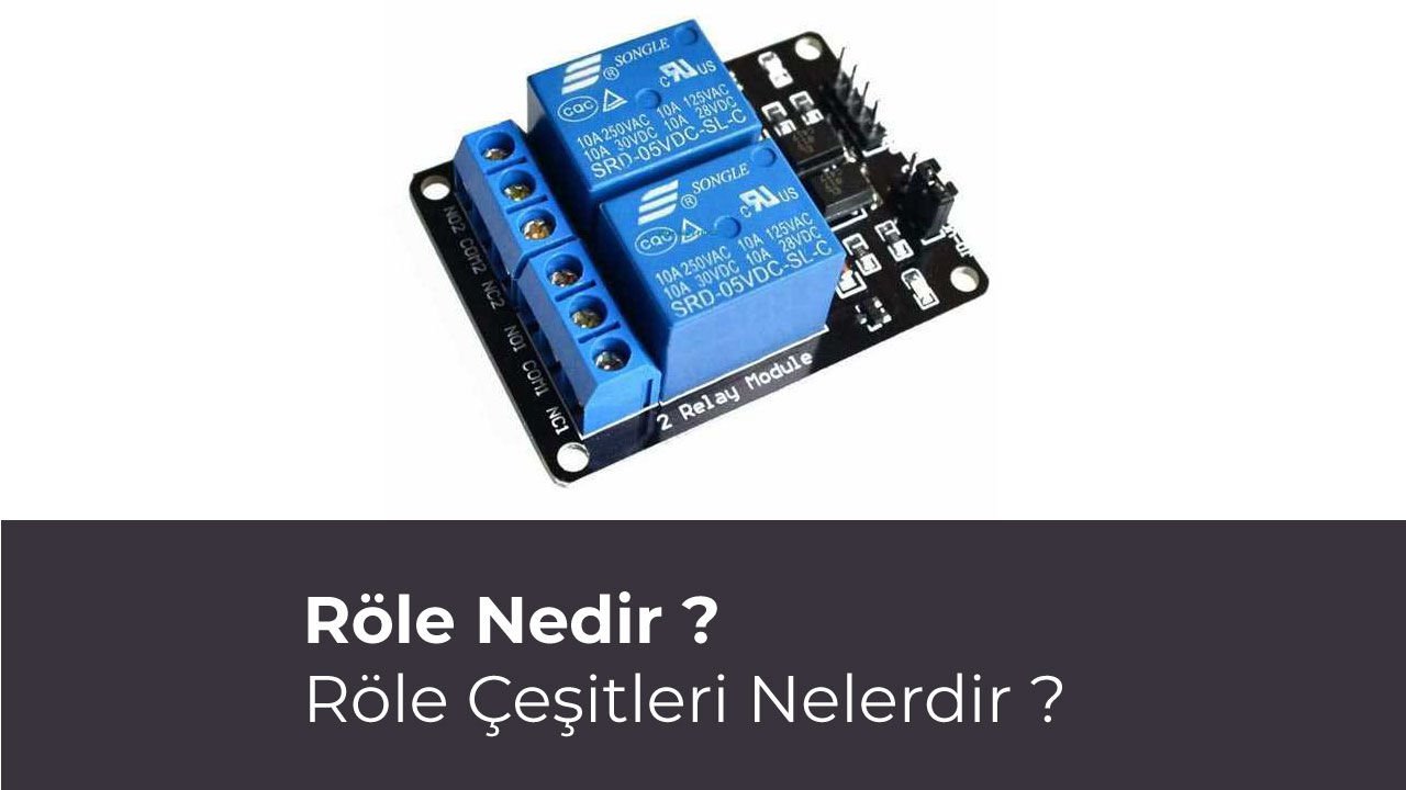 Röle Nedir, Röle Çeşitleri Nelerdir?