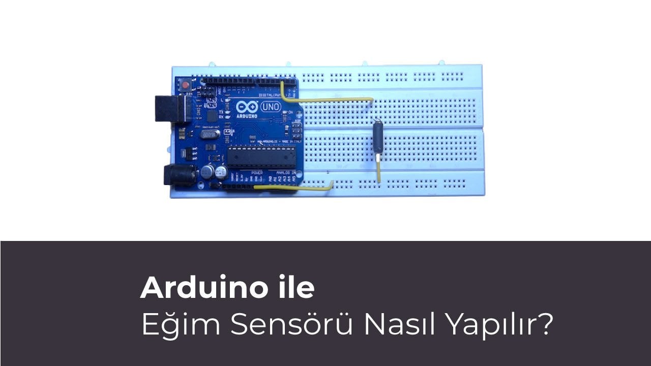 Arduino İle Eğim Sensörü Nasıl Yapılır?