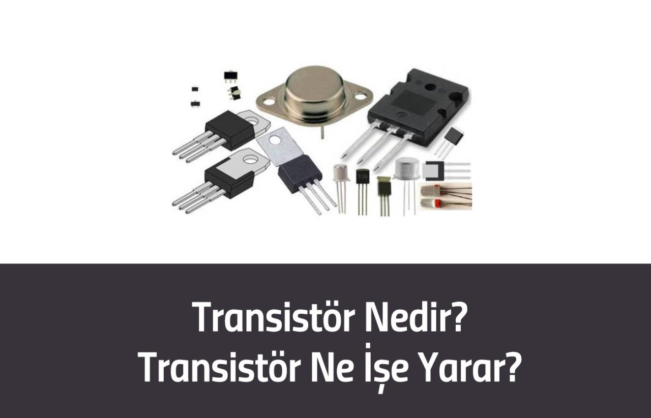 Transistör Nedir?