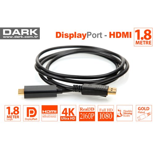 DARK 1.8 METRE DİSPLAYPORT - HDMI KABLO (ALTIN UÇLU 2160P)