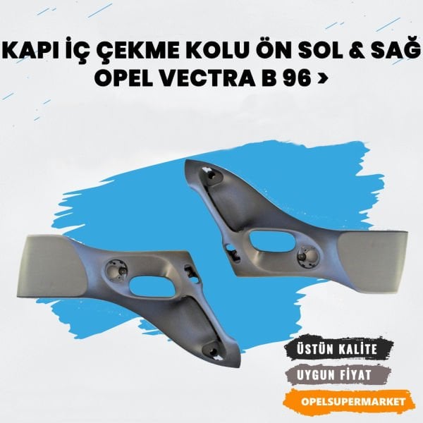 Opel Vectra B Sağ Ve Sol Kapı İç Çekme Kolu