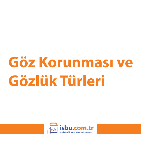 Göz Korunması ve Gözlük Türleri