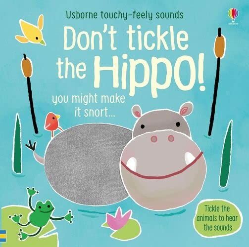 Don't Tickle The Hippo! (Touchy-Feely Sound Books)