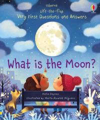 What Is The Moon? Lift-the-flap Very First Questions and Answers