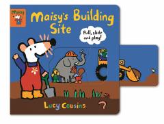 Maisy's Building Site: Pull, Slide and Play!