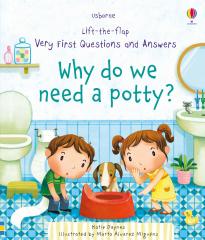 Why Do We Need A Potty? Lift-the-flap Very First Questions and Answers