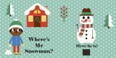 Where's Mr Snowman?