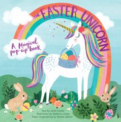 The Easter Unicorn - A Magical Pop-Up Book
