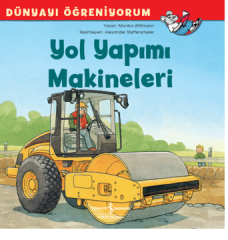 Dünyayı Öğreniyorum – Yol Yapımı Makineleri