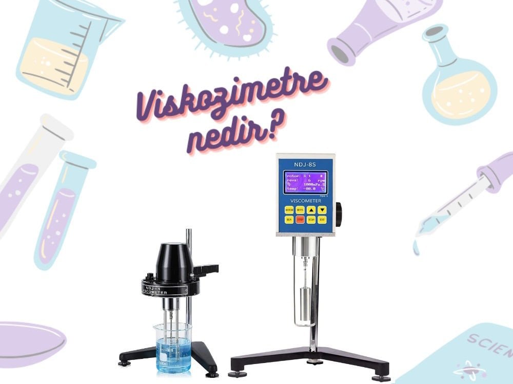 Viskozimetre Nedir | Viskozimetre Çeşitleri Nelerdir ?
