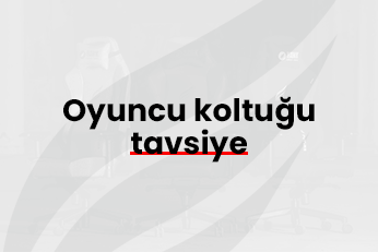 Oyuncu Koltuğu Tavsiye