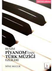 BMY-039 BENİM PİYANOMDAN TÜRK MÜZİĞİ EZGİLER 1 MİNE MUCUR