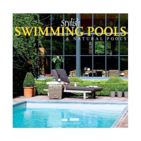 Stylish Swimming Pools: And Natural Pools