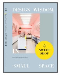 SWEET SHOP; Design Wisdom in Small Space II - (DONDURMACI-TATLICI Tasarımları)