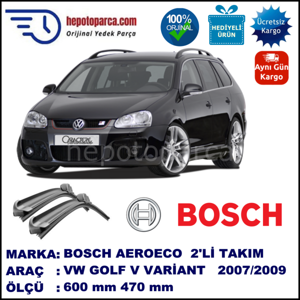 VW Golf V Variant [1K5] 05.2007-07.2009, 600 / 470 mm. BOSCH AEROECO Aparatlı Muz Silecek