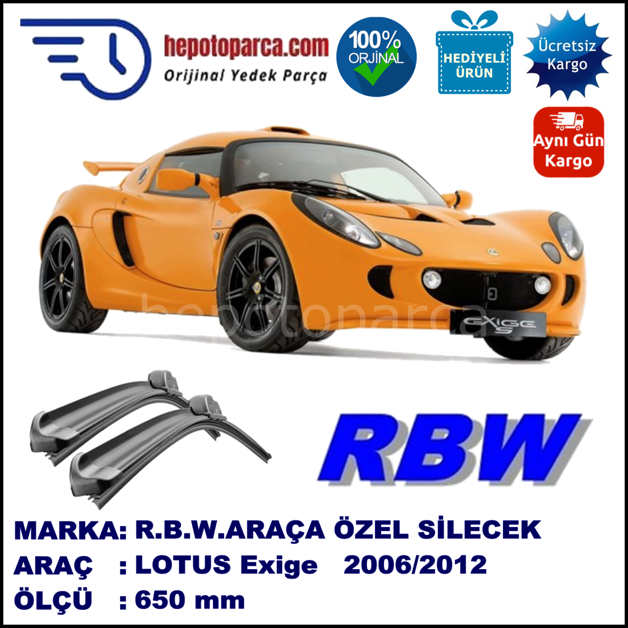 LOTUS Exige  04.06-... 650 /  mm. RBW Muz Silecek U Kanca Uyumludur.