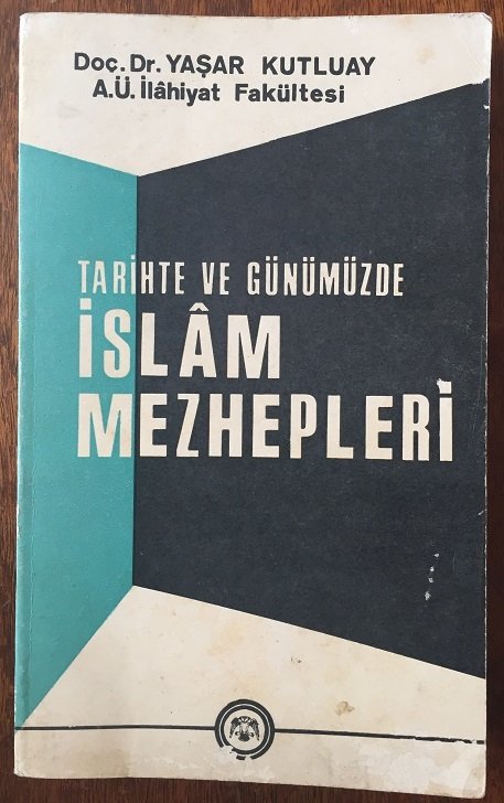 Tarihte ve Günümüzde İslâm Mezhepleri  YAŞAR KUTLUAY - 1968