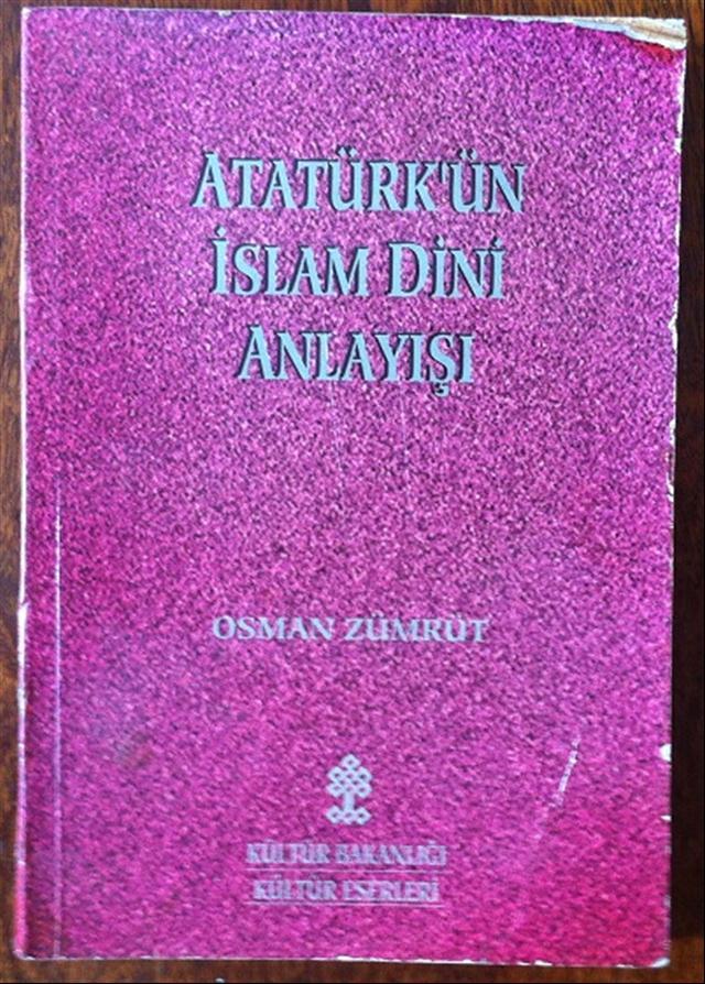 ATATÜRK'ÜN İSLAM DİNİ ANLAYIŞI OSMAN ZÜMRÜT - KÜLTÜR BAKANLIĞI 1998