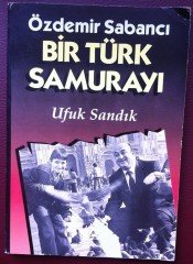 ÖZDEMİR SABANCI BİR TÜRK SAMURAYI-UFUK SANDIK - 1.BASKI -1996
