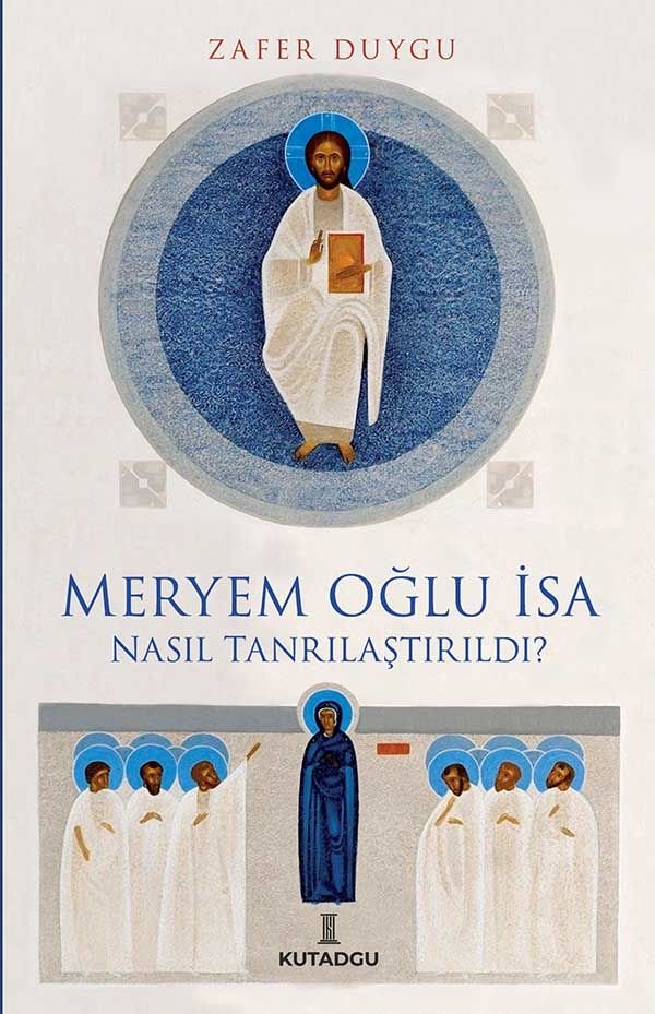 Meryem Oğlu İsa Nasıl Tanrılaştırıldı