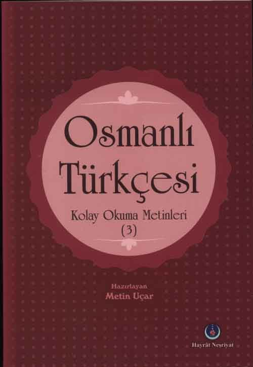 Osmanlı Türkçesi Kolay Okuma Metinleri 3