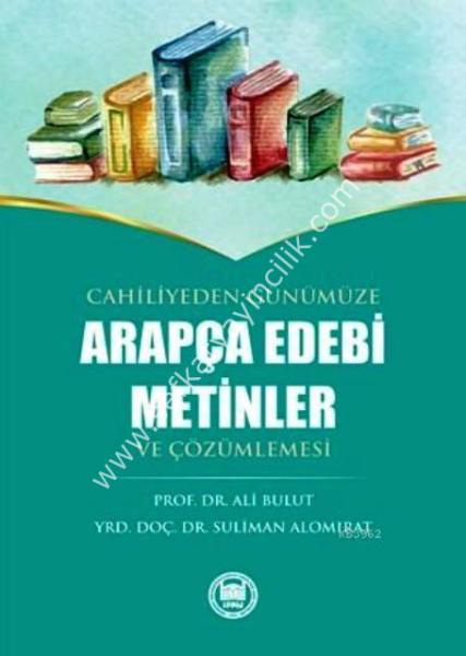 Cahiliyeden Günümüze Arapça Edebi Metinler ve Çözümlemesi