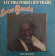 Lou Rawls See You When I Git There 45lik