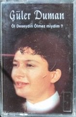 Güler Duman Öl Deseydin Ölmez Miydim? KASET