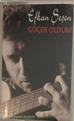 Efkan Şeşen Göçer Oldum KASET