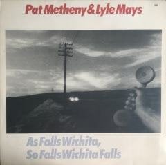 Pat Metheny & Lyle Mays As Falls Wichita, So Falls Wichita Falls LP