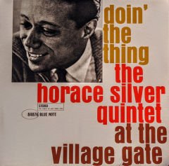 The Horace Silver Quintet – Doin' The Thing - At The Village Gate LP