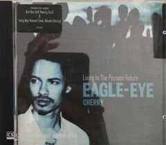 Eagle Eye Cherry - Living In The Present Future CD