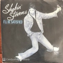 Shakin' Stevens I'll Be Satisfied 45lik