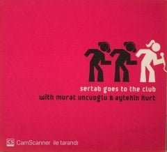 Sertab Goes To The Club With Murat Uncuoğlu & Aytekin Kurt CD