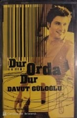 Davut Güloğlu - Dur Orda Dur -KASET