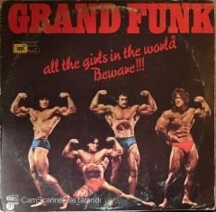 Grand Funk All The Girls In The World Beware!!! LP