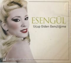 Esengül - Uçup Giden Gençliğime CD