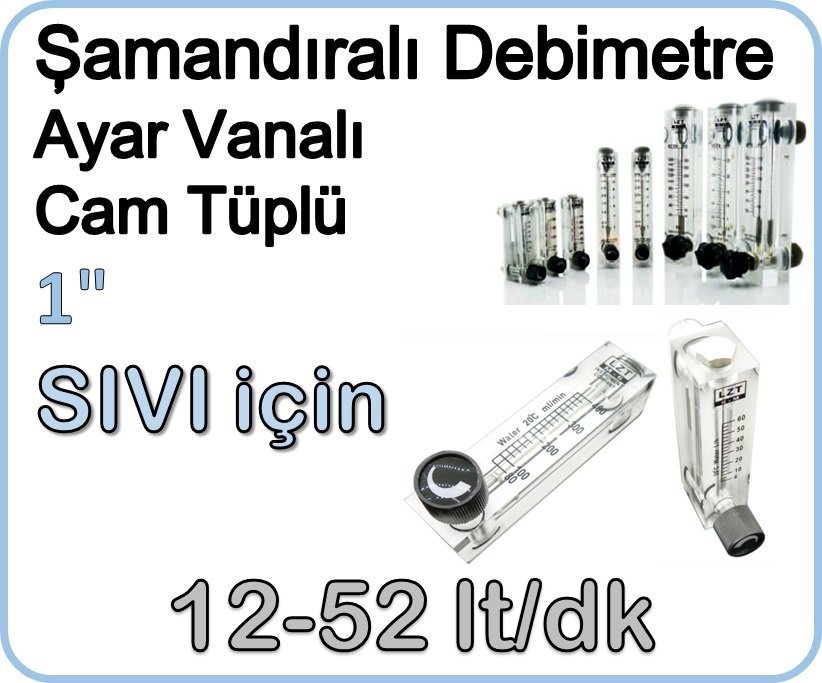 Cam Tüplü Ayar Vanalı Şamandıralı Debimetre Sıvı 12-52 lt/dk