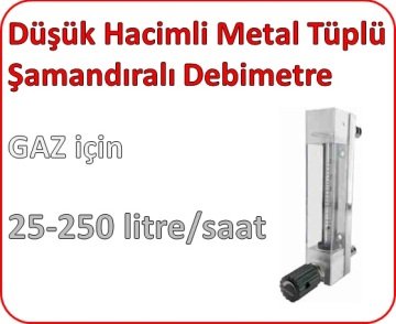 Düşük Hacimli Metal Tüplü Şamandıralı Debimetre (GAZ için) 25-250 lt/saat