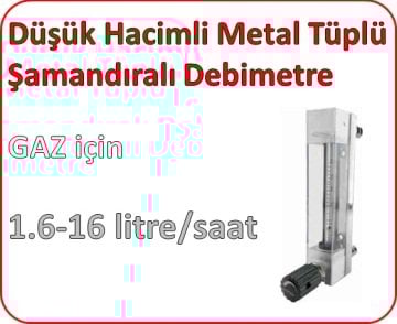 Düşük Hacimli Metal Tüplü Şamandıralı Debimetre (GAZ için) 1.6-16 lt/saat