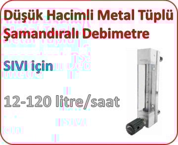 Düşük Hacimli Metal Tüplü Şamandıralı Debimetre (SIVI için) 12-120 lt/saat