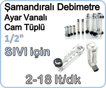 Cam Tüplü Ayar Vanalı Şamandıralı Sıvı Flowmetre Debi Ölçer 2-18 lt/dk